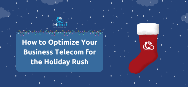 How to Optimize Your Business Telecom for the Holiday Rush
